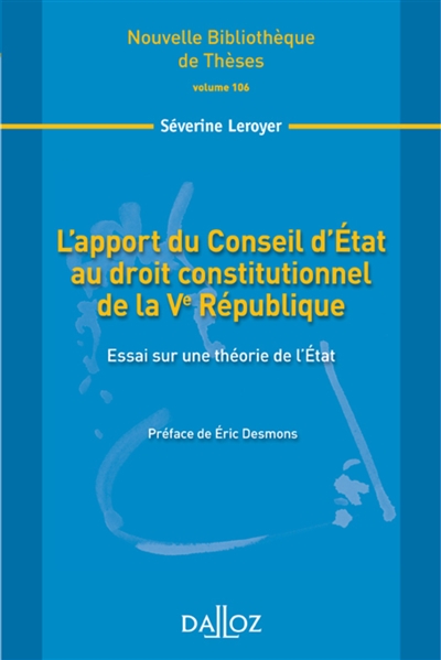 L'apport du Conseil d'État au droit constitutionnel de la Ve République : essai sur une théorie de l'État