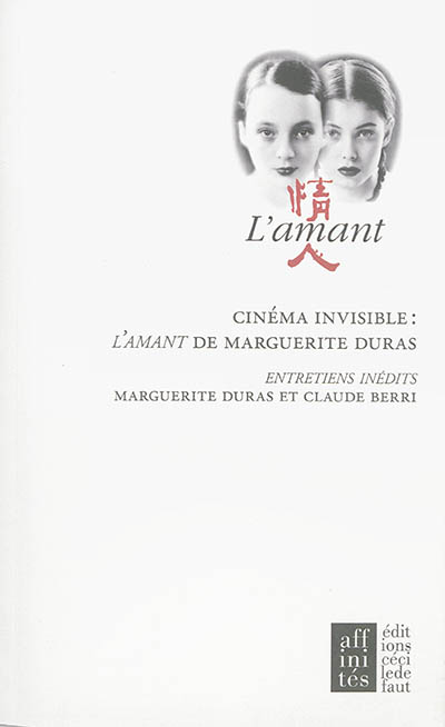Cinéma invisible : L'amant de Marguerite Duras : entretiens inédits entre Marguerite Duras et Claude Berri ;