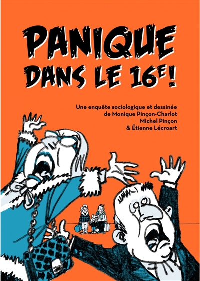 Panique dans le 16e ! : une enquête sociologique et dessinée de Monique Pinçon-Charlot, Michel Pinçon & Étienne Lécroart