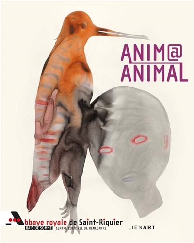 Anima, animal : exposition, Saint-Riquier, Abbaye de Saint-Riquier-Baie de Somme, du 19 avril au 31 décembre 2015