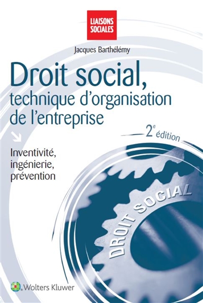 Droit social, technique d'organisation de l'entreprise : inventivité, ingénierie, prévention