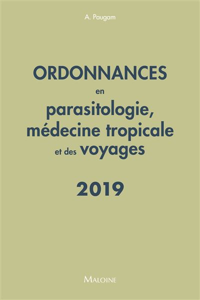 Ordonnances en parasitologie, médecine tropicale et des voyages : 66 prescriptions courantes