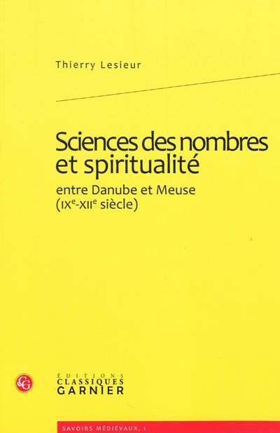 Sciences des nombres et spiritualité entre Danube et Meuse (IXe-XIIe siècle)