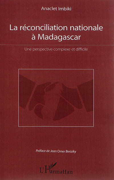 La réconciliation nationale à Madagascar : une perspective complexe et difficile