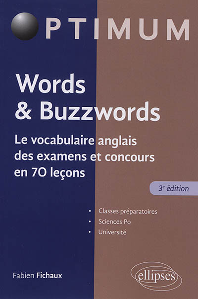 Words & buzzwords : le vocabulaire anglais des examens et concours en 70 leçons : classes préparatoires, Sciences po, université