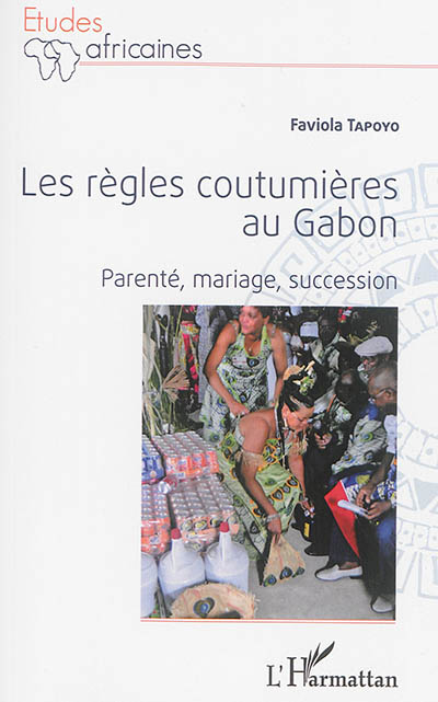 Les règles coutumières au Gabon : parenté, mariage, succession