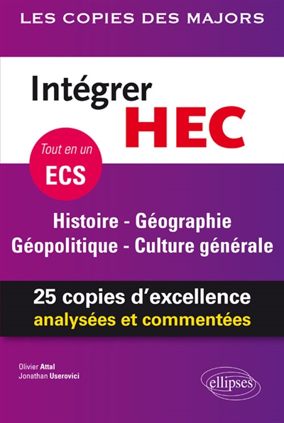 Intégrer HEC, tout en un ECS : histoire, géographie, géopolitique, culture générale : 25 copies d'excellence analysées et commentées
