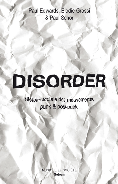 Disorder : histoire sociale des mouvements punk et post-punk
