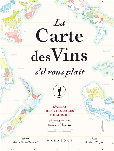 La carte des vins s'il vous plaît : l'atlas des vignobles du monde : 56 pays, 92 cartes, 8 000 ans d'histoire