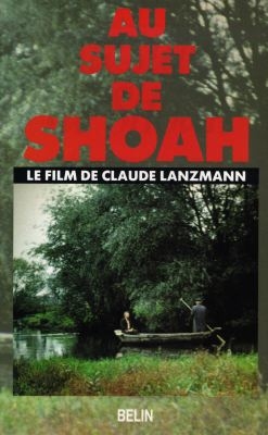 Au sujet de "Shoah" : le film de Claude Lanzmann
