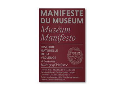 Manifeste du Muséum : histoire naturelle de la violence = Muséum manifesto : a natural history of violence