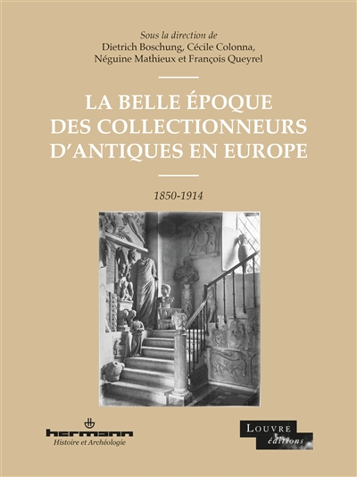 La Belle Epoque des collectionneurs d'antiques en Europe : 1850-1914