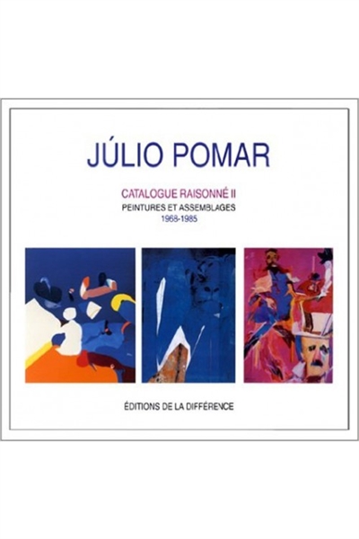 Júlio Pomar : catalogue raisonné. II , Peintures et assemblages, 1968-1985, de Ingres à Mallarmé
