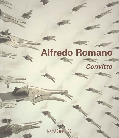Alfredo Romano : convitto : [exposition], 1er octobre-27 novembre 2005, Galerie contemporaine du Musée d'art moderne et d'art contemporain... Nice