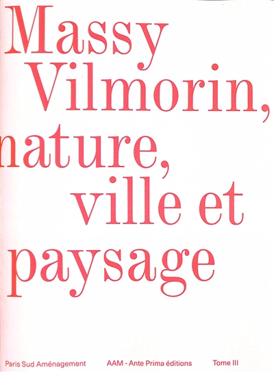 Massy Vilmorin, nature, ville et paysage : Paris Sud aménagement