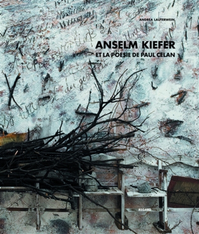 Anselm Kiefer : et la poésie de Paul Celan