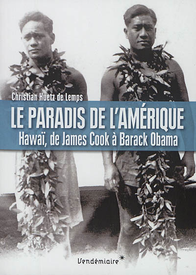 Hawaï, colonie américaine : de James Cook à Barack Obama