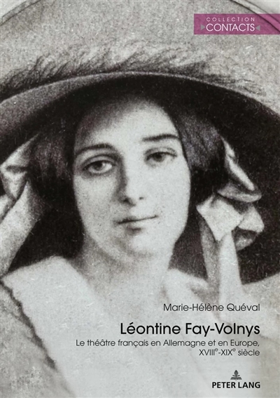 Léontinen Fay-Volnys : le théâtre français en Allemagne et en Europe : XVIIIe-XIXe siècle