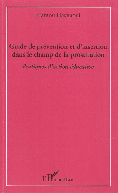 Pratiques d'action éducative : guide de prévention et d'insertion dans le champ de la prostitution
