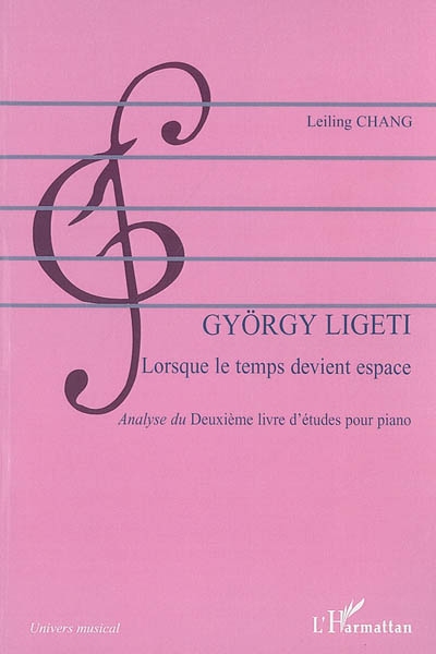 György Ligeti : lorsque le temps devient espace : analyse du "Deuxième livre d'études pour piano"