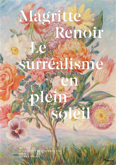 Magritte Renoir : le surréalisme en plein soleil : [publié à l'occasion de l'exposition "Magritte/Renoir, Le surréalisme en plein soleil " Paris, Musée de l'Orangerie, initialement prévue du 10 février 2021 au 21 juin 2021]