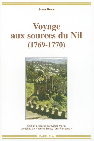 Voyage aux sources du Nil (1769-1770) ; précédé de James Bruce, l'anti-Rimbaud