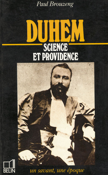 Duhem : 1861-1916 : science et providence