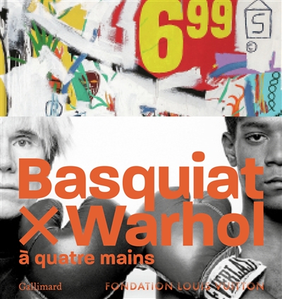 Basquiat x Warhol : à quatre mains : [exposition organisée par la Fondation Louis Vuitton, Paris, du 5 avril au 28 août 2023]