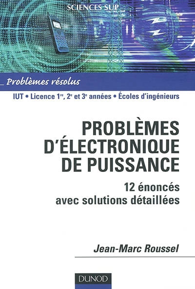 Problèmes d'électronique de puissance : 12 énoncés avec solutions détaillées