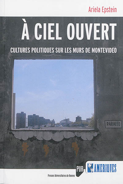 À ciel ouvert : cultures politiques sur les murs de Montevideo