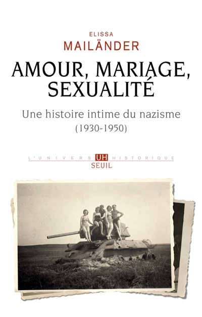 Amour, mariage, sexualité : une histoire intime du nazisme,1930-1950
