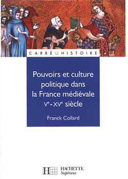 Pouvoirs et culture politique dans la France médiévale, Ve-XVe siècle