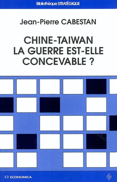Chine-Taïwan, la guerre est-elle concevable ? : la sécurité extérieure de Taiwan face à la menace de la Chine populaire