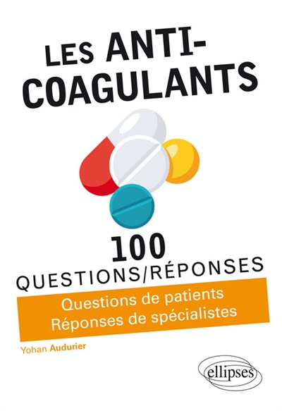 Les anticoagulants : 100 questions-réponses