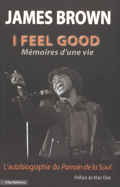 I feel good : mémoires d'une vie