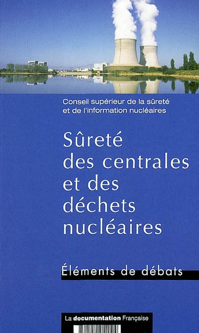 Sûreté des centrales nucléaires et des déchets nucléaires : éléments de débats