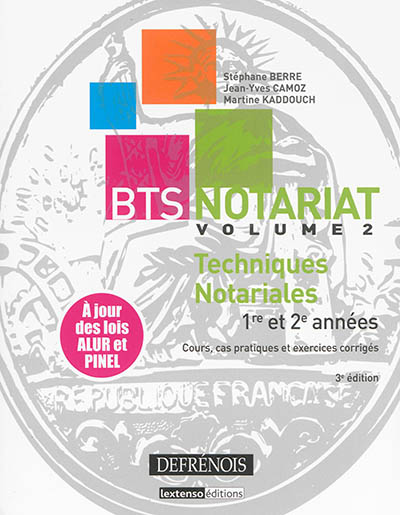 BTS notariat. 2 , Techniques notariales : 1re et 2e années : cours, cas pratiques et exercices corrigés