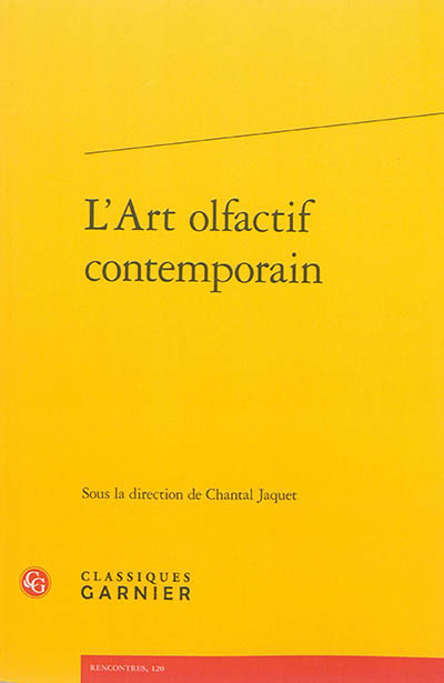 L'art olfactif contemporain : [actes du colloque "La création olfactive", 23 et 24 mai 2014]