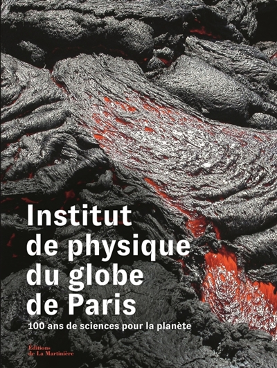 Institut de physique du globe de Paris : 100 ans de sciences pour la planète