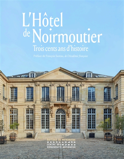 L'Hôtel de Noirmoutier : trois cents ans d'histoire