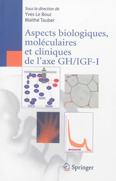 Aspects biologiques, moléculaires et cliniques de l'axe GH-IGF1
