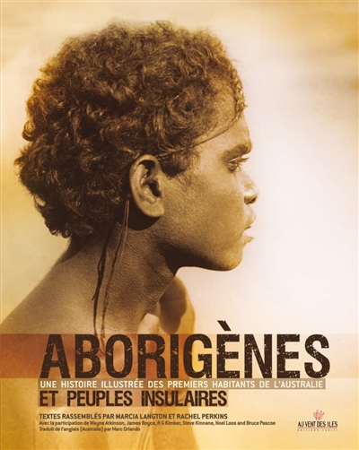 Aborigènes : une histoire illustrée des premiers habitants de l'Australie