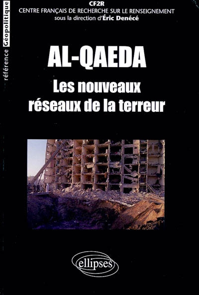 Al-Qaeda, les nouveaux réseaux de la terreur