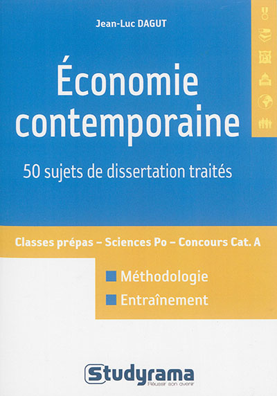 Économie contemporaine : 50 sujets de dissertations traités : classes prépas sciences po concours cat. A