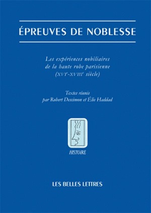 Epreuves de noblesse : les expériences nobiliaires de la robe parisienne (XVIe-XVIIIe siècle)