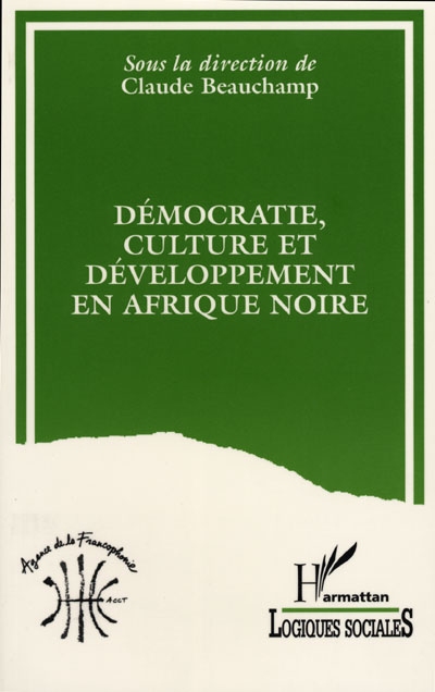 Démocratie, culture et développement en Afrique noire : [actes du colloque, 23-26 janvier 1995, Cotonou, Bénin]