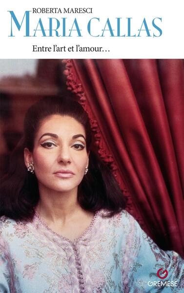 Maria Callas : entre l'art e l'amour...