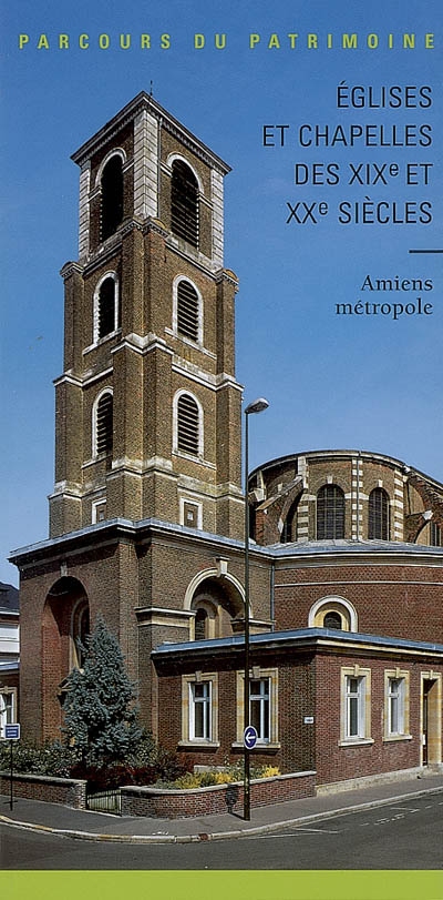 Églises et chapelles des XIXe et XXe siècles : Amiens métropole