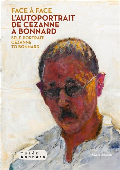 Face à face : l'autoportrait de Cézanne à Bonnard = Self-portrait : Cézanne to Bonnard