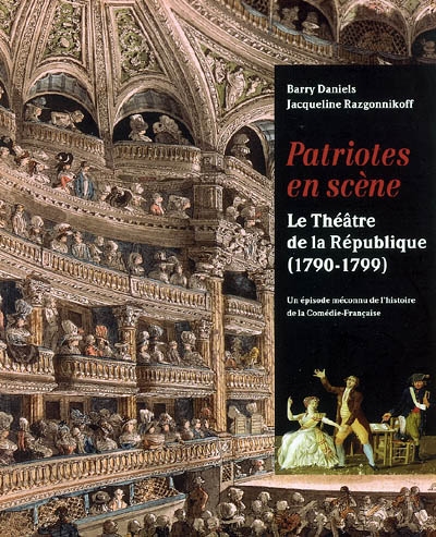 Patriotes en scène : le Théâtre de la République (1790-1799) : un épisode méconnu de l'histoire de la Comédie-Française
